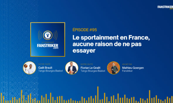 Podcast #95 | Gaël et Florian (Tango Bourges Basket) - Le sportainment en France, il n'y a aucune raison de ne pas essayer