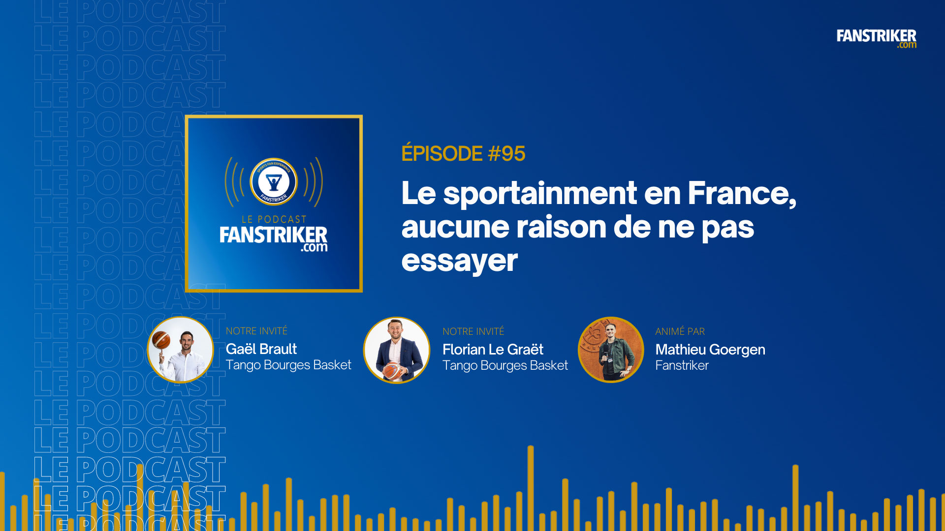 Podcast #95 | Gaël et Florian (Tango Bourges Basket) - Le sportainment en France, il n'y a aucune raison de ne pas essayer